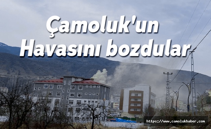 Çamoluk'un Havasını bozdular