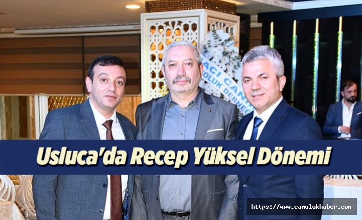 Usluca'da Recep Yüksel Dönemi