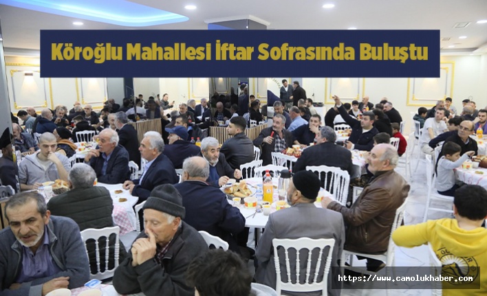 Köroğlu Mahallesi İftar Sofrasında Buluştu