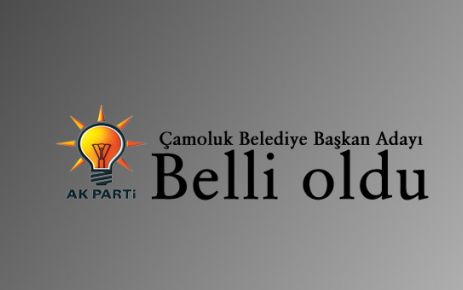 Ak Parti Çamoluk Adayı belli...