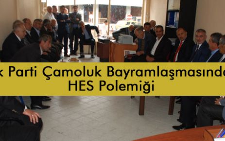 Ak Parti Çamoluk Bayramlaşmasında HES Polemiği