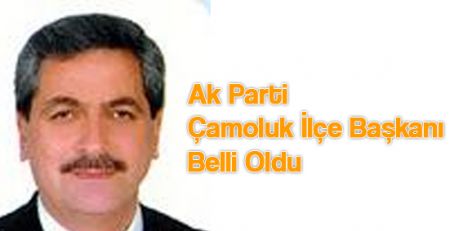 Ak Parti Çamoluk İlçe Başkanı Belli Oldu