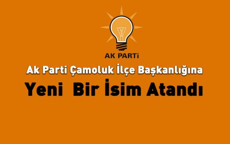 Ak Parti Çamoluk İlçe Başkanı Değişti