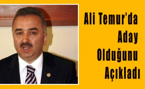 Ali temur da Adaylığını Açıkladı