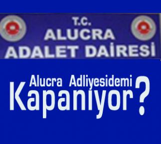 Alucra Adliyesi  Kapanıyormu?