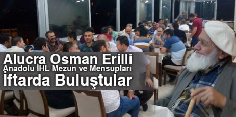 Alucra Osman Erilli Anadolu İHL Mezunlari İftarda buluştular