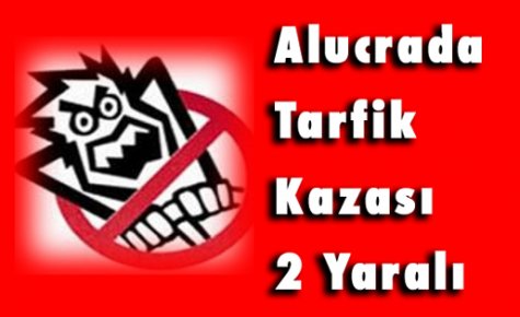 Alucrada Trafik Kazası