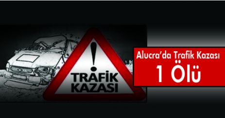 Alucra'da Trafik Kazası 1 Ölü