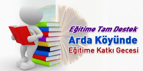 Arda Köyünde Eğitime katkı Gecesi.