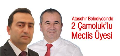 Ataşehir Belediyesinde iki  Çamoluk’lu  Meclis Üyesi