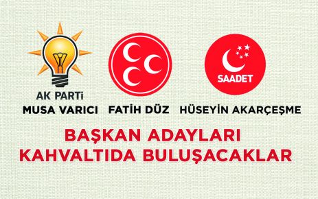 Başkan Adayları Kahvaltıda Bir Araya Gelecekler.