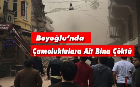 Beyoğlu'nda Çamoluk'lulara Ait  Bina Çöktü