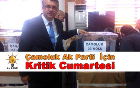 Çamoluk Ak Parti  İçin kritik Cumartesi