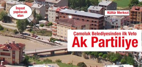 Çamoluk Belediyesinden ilk Veto Ak Partiliye