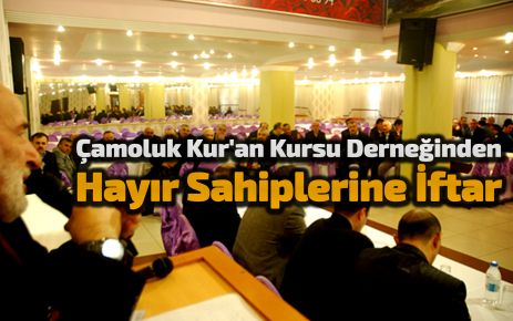 Çamoluk Kur'an Kursu Derneğinden Hayır Sahiplerine İftar