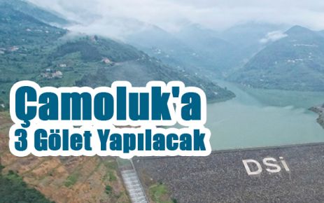 Çamoluk'a 3 Yeni Gölet Yapılacak