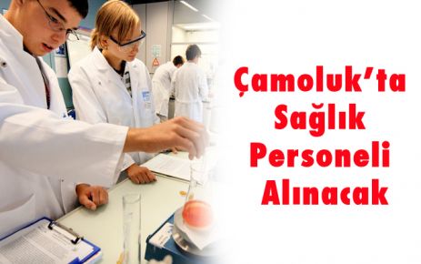 Çamoluk’a sağlık personeli  aranıyor.