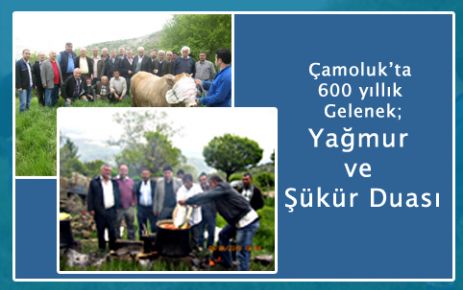 Çamoluk'ta 600 Yıllık Gelenek,Yağmur ve Şükür Duası