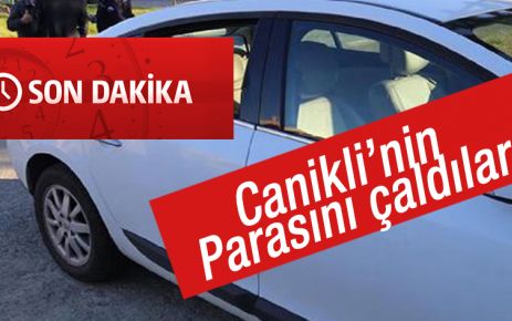 Canikli'ni parasını çaldılar