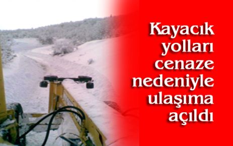  Cenaze  İçin Kayacık Yolları Ulaşıma Açıldı.