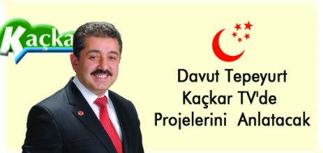 Davut Tepeyurt  Kaçkar TV'de Projelerini  Anlatacak