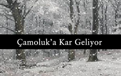 Dikkat Çamoluk’ a Kar Geliyor  