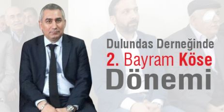 Dulundas'ta 2. Bayram Köse Dönemi