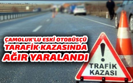 Eski Çamoluk Otobüsçüsü kaza  geçirdi