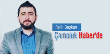 Fatih Başkan Çamoluk Haber'de