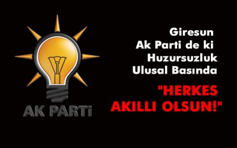 Giresun Ak Partide ki oyunlar ulusal basında “HERKES AKILLI OLSUN!“