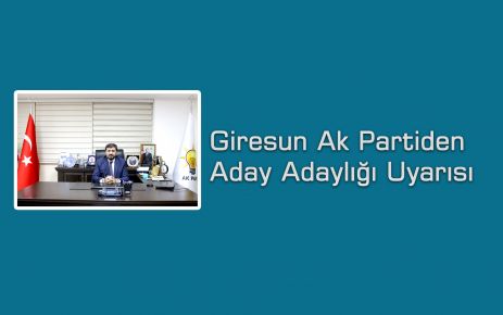 Giresun Ak Partiden Aday Adaylığı Uyarısı