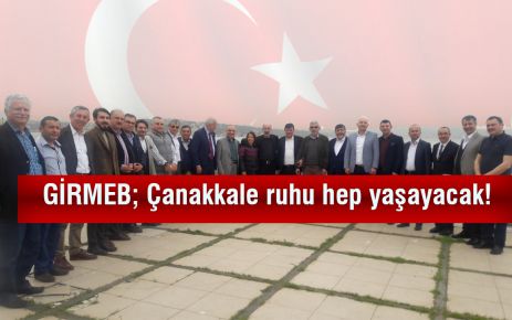 GİRMEB; Çanakkale ruhu hep yaşayacak!