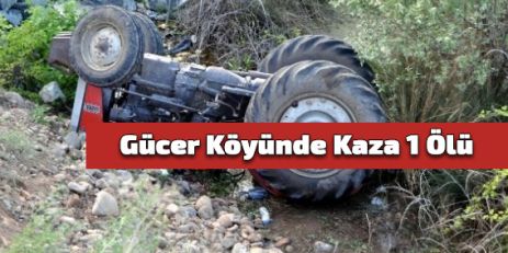 Gücer Köyünde Kaza 1 Ölü