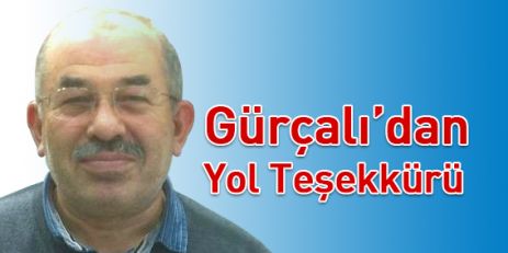 Gürçalı'dan Yol Teşekkürü