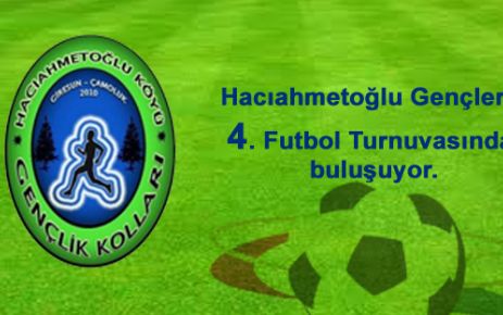 Hacıahmetoğlu Futbol Turnuvasında buluşuyor