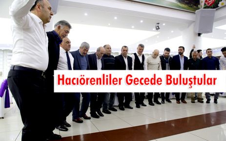 Hacıörenliler Gecede Buluştular.