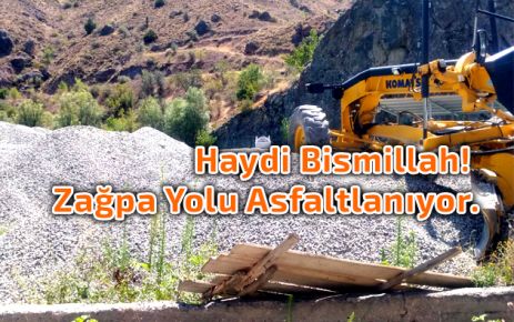 Haydi Bismillah! Zağpa Yolu Asfaltlanıyor.