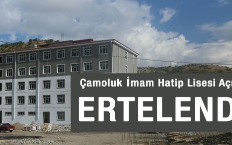 İmam Hatip Lisesi Açılışı Ertelendi!