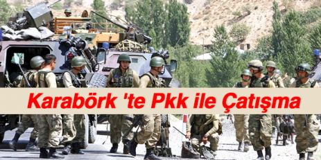 Karabörk 'te Pkk ile çatışma