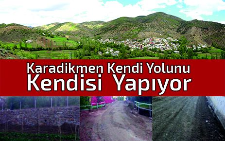 Karadikmen Kendi Yolunu Kendisi Yapıyor