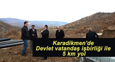 Karadikmen'de devlet vatandaş işbirliği ile 5 km yol