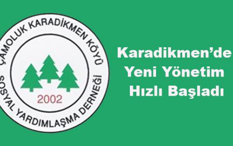  Karadikmen’de yeni yönetim hızlı başladı