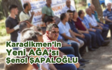 Karadikmen'in Yeni Ağası Şenol Şapaloğlu