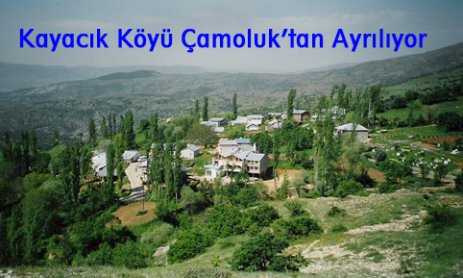 Kayacık Köyü Çamoluk’tan Ayrılıyor