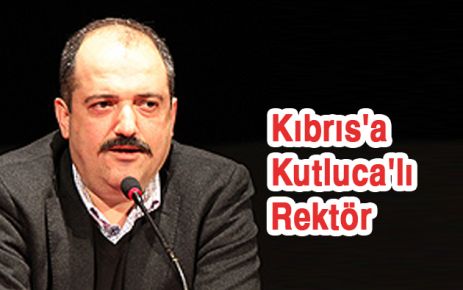 Kıbrıs'a Kutlucalı' Rektör