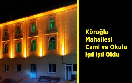 Köroğlu Cami ve Okulu Işıl Işıl