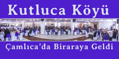 Kutluca Köyü Çamlıca'da Biraraya geldi