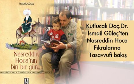 Kutluca'lı Doç Dr. İsmail Güleç'ten Tasavvufi Nasreddin Hoca Fıkraları