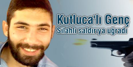 Kutluca'lı Gence Silahlı saldırı