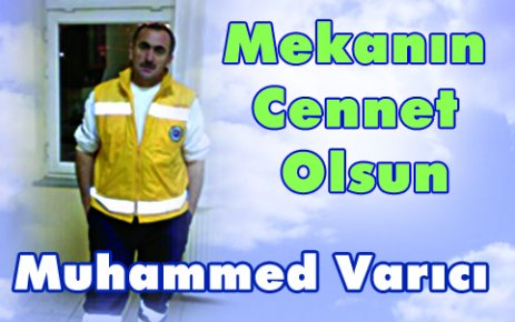 Mekanın Cennet Olsun Muhammed Varıcı